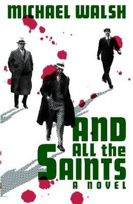 And All the Saints: A Novel