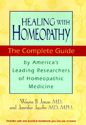 Healing With Homeopathy: The Complete Guide
