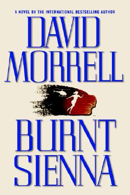 Burnt Sienna [Hardcover] by Morrell, David