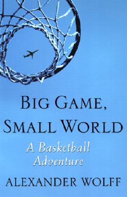 Big Game, Small World: A Basketball Adventure