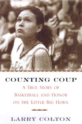 Counting Coup: A True Story of Basketball and Honor on the Little Big Horn