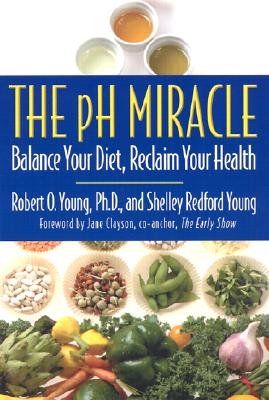 Image for The pH Miracle: Balance Your Diet, Reclaim Your Health The pH Miracle: Balance Your Diet, Reclaim Your Health