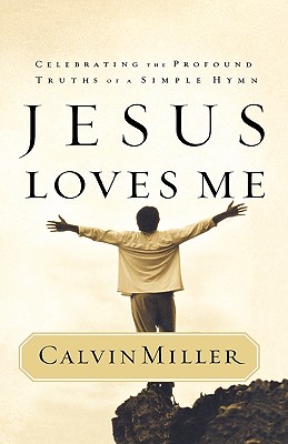 Image for Jesus Loves Me: Celebrating the Profound Truths of a Simple Hymn Jesus Loves Me: Celebrating the Profound Truths of a Simple Hymn