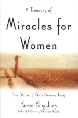 A Treasury of Miracles for Women: True Stories of God's Presence Today