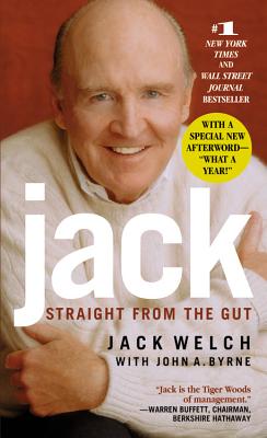 Jack: Straight from the Gut by Jack Welch
