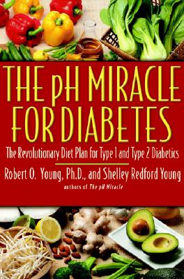 Image for The pH Miracle for Diabetes: The Revolutionary Diet Plan for Type 1 and Type 2 Diabetics