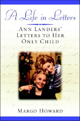 Image for A Life in Letters: Ann Landers' Letters to Her Only Child