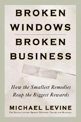 Broken Windows, Broken Business Levine, Michael