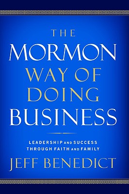 Image for The Mormon Way of Doing Business: Leadership and Success Through Faith and Family