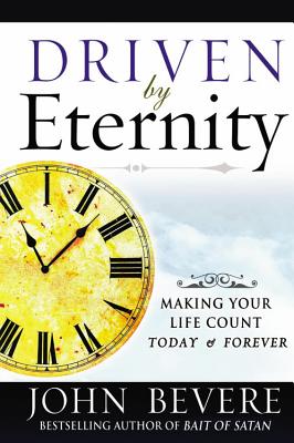 Image for Driven by Eternity: Making Your Life Count Today and Forever
