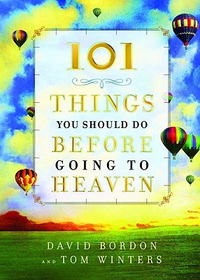 Image for 101 Things You Should Do Before Going to Heaven 101 Things You Should Do Before Going to Heaven