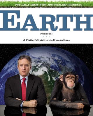 Image for The Daily Show with Jon Stewart Presents Earth (The Book): A Visitor's Guide to the Human Race