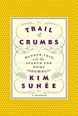 Trail of Crumbs: Hunger, Love, and the Search for Home