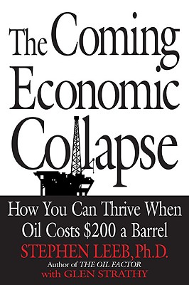 The Coming Economic Collapse: How You Can Thrive When Oil Costs $200 a Barrel