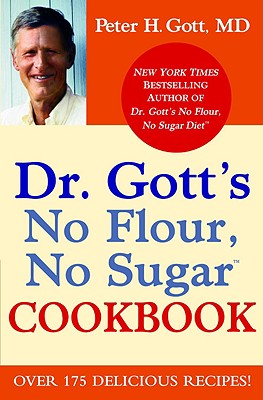 Dr. Gott's No Flour, No Sugar(TM) Cookbook