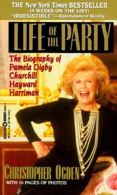 Life of the Party: The Biography of Pamela Digby Churchill Hayward Harriman