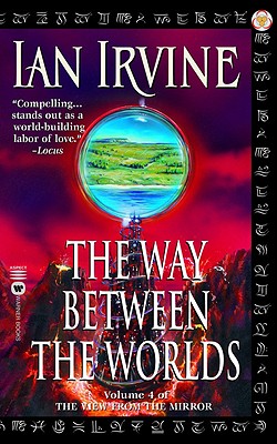The Way Between the Worlds: Volume 4 of the View From the Mirror