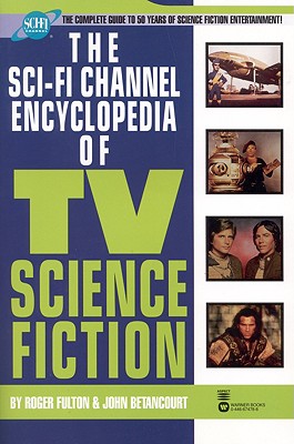 The Sci-Fi Channel Encyclopedia of TV Science Fiction