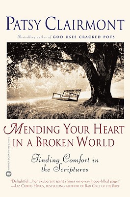 Image for Mending Your Heart in a Broken World: Finding Comfort in the Scriptures Mending Your Heart in a Broken World: Finding Comfort in the Scriptures