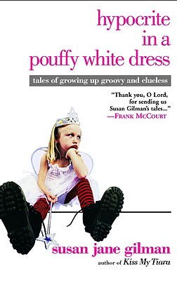 Image for Hypocrite in a Pouffy White Dress: Tales of Growing Up Groovy and Clueless
