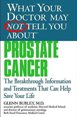 Image for What Your Doctor May Not Tell You About(TM) Prostate Cancer: The Breakthrough Information and Treatments That Can Help Save Your Life