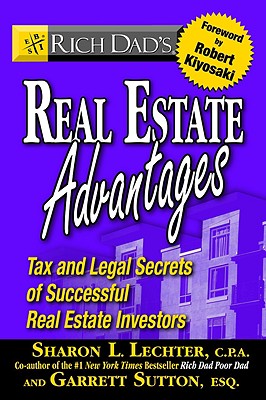 Rich Dad's Real Estate Advantages: Tax and Legal Secrets of Successful Real Estate Investors
