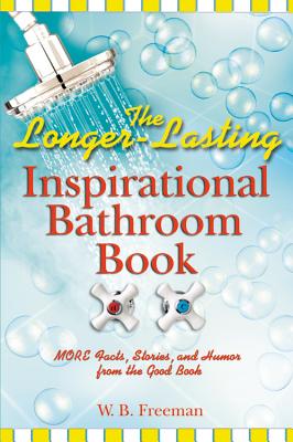 The Longer-Lasting Inspirational Bathroom Book: More Facts, Stories, and Humor from the Good Book
