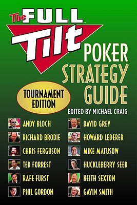 The Full Tilt Poker Strategy Guide: Tournament Edition