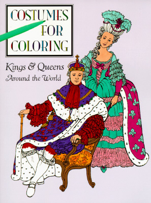 Image for Kings and Queens around the World (Costumes for Coloring Series) Kings and Queens around the World (Costumes for Coloring Series)