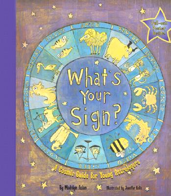 What's Your Sign A Cosmic Guide for Young Astrologers