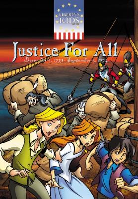 Image for Justice for All: December 5, 1773-September 5, 1774 (Liberty's Kids)