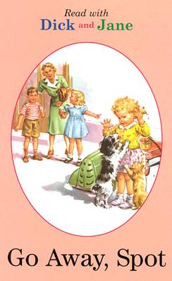 Image for Read with Dick and Jane: Go Away Spot Read with Dick and Jane: Go Away Spot