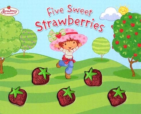 Five Sweet Strawberries: Strawberry Shortcake