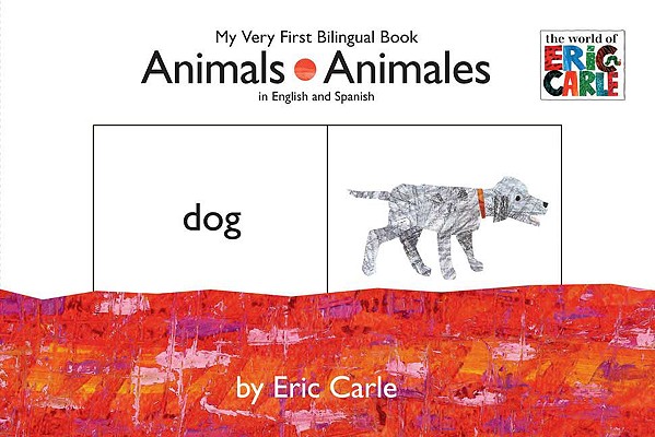 Animals/Animales: My Very First Bilingual Book (The World of Eric Carle) (Spanish Edition)