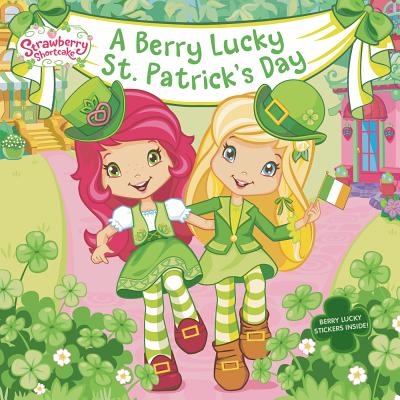 Image for A Berry Lucky St. Patrick's Day (Strawberry Shortcake) A Berry Lucky St. Patrick's Day (Strawberry Shortcake)