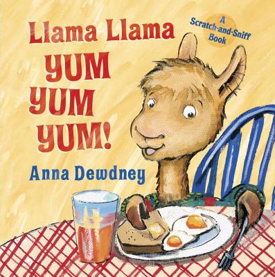 Image for Llama Llama Yum Yum Yum!: A Scratch-and-sniff Book