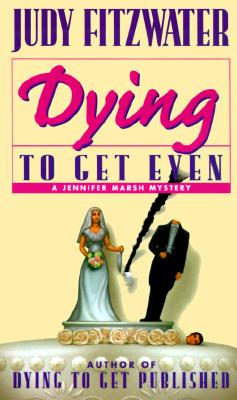 Dying to Get Even (Jennifer Marsh Mysteries)