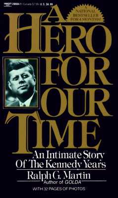 Image for A Hero For Our Time: An Intimate Story of the Kennedy Years