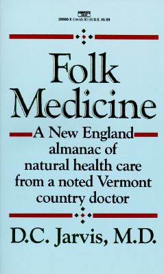 Image for Folk Medicine: A New England Almanac of Natural Health Care From a Noted Vermont Country Doctor