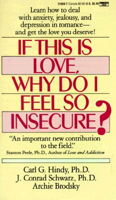 Image for If This Is Love, Why Do I Feel So Insecure: Learn How to Deal With Anxiety, Jealousy, and Depression in Romance--and Get the Love You Deserve! If This Is Love, Why Do I Feel So Insecure: Learn How to Deal With Anxiety, Jealousy, and Depression in Romance--and Get the Love You Deserve!