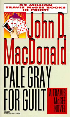 PALE GRAY FOR GUILT, MacDonald, John D. PALE GRAY FOR GUILT, MacDonald, John D.