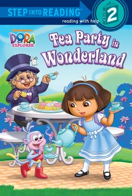 Tea Party in Wonderland (Dora the Explorer) (Step into Reading)