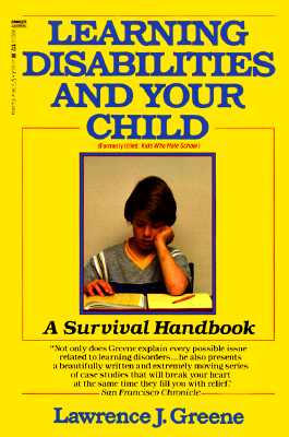 Learning Disabilities and Your Child: A Survival Handbook
