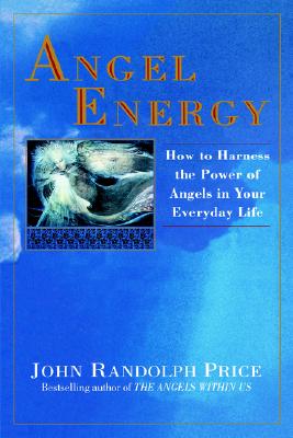 Image for Angel Energy: How to Harness the Power of Angels in Your Everyday Life