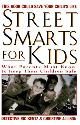 Street Smarts for Kids: What Parents Must Know to Keep Their Children Safe