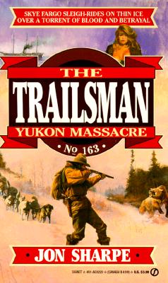 Yukon Massacre (Trailsman #163)