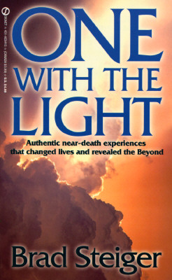 One with the Light: Authentic Near-Death Experiences that Changed lives and Revealed the Beyond