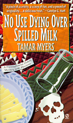 No Use Dying over Spilled Milk: A Pennsylvania-Dutch Mystery with Recipes