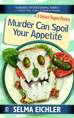 Murder Can Spoil Your Appetite (Desiree Shapiro Mysteries #7)