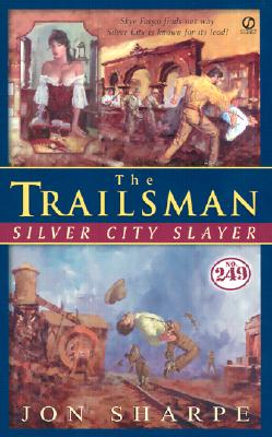Trailsman #249, The:: Silver City Slayer (Trailsman, No 249)
